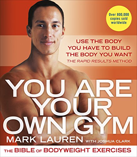 You Are Your Own Gym: The bible of bodyweight exercises de [Lauren, Mark]