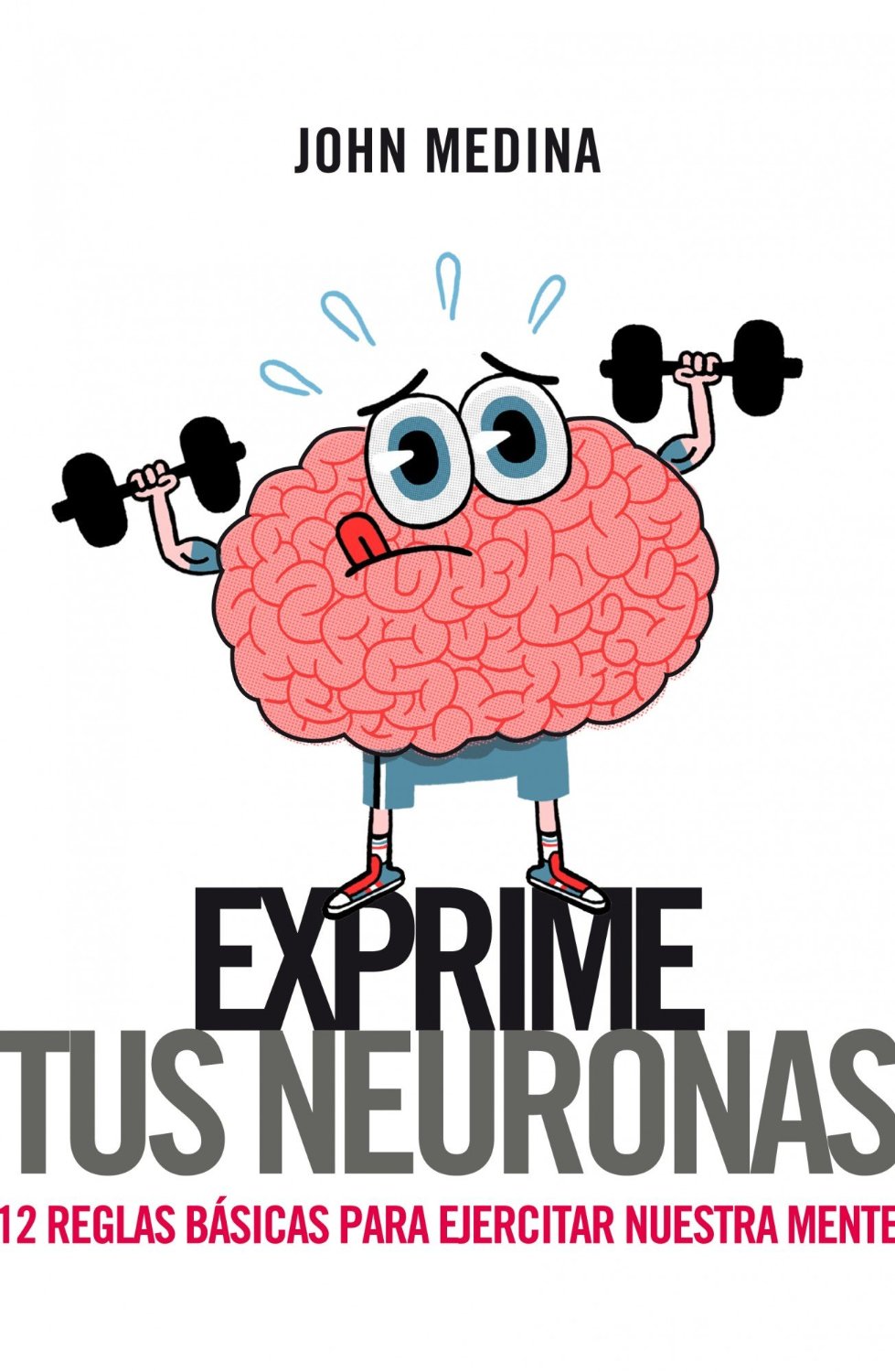 Portada del libro "Exprime tus neuronas" de John Medina