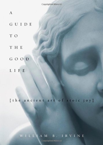 Portada del libro "A guide to the good life" de William B. Irvine