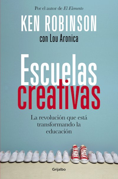 Portada del libro "Escuelas creativas" de Sir Ken Robinson y Lou Aronica