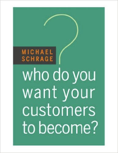 Portada del libro "Who do you want your customers to become?" de Michael Schrage