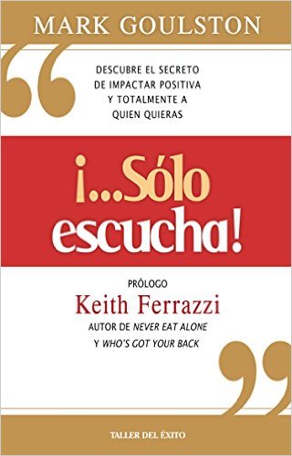 Portada del libro "Sólo escucha" de Mark Goulston