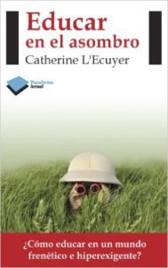 Portada del libro "Educar en el asombro" de Catherine L'Ecuyer