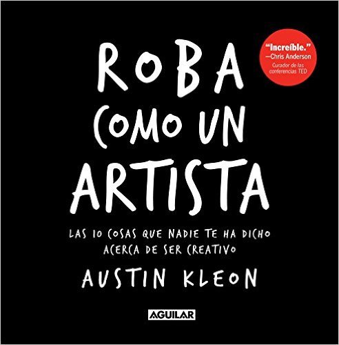 Portada del libro "Roba como un artista" de Austin Kleon