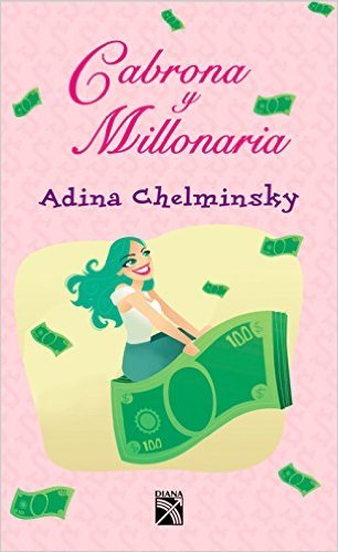 Libro "Cabrona y millonaria" de Adina Chelminsky