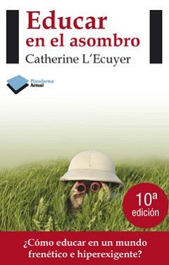 Portada del libro "Educar en el asombro" de Catherine L'Ecuyer