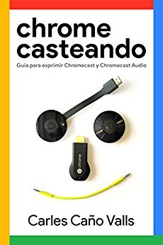 Portada del libro "Chromecasteando" de Carles Caño Valls