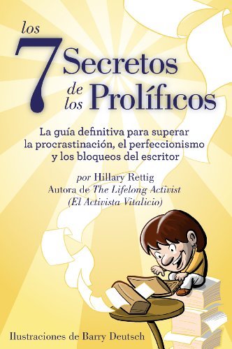 Libro "Los Siete Secretos de los Prolíficos: La guía definitiva para superar la procrastinación, el perfeccionismo y los bloqueos del escritor" de Hillary Rettig