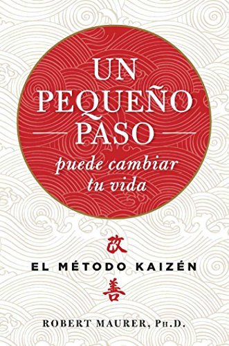 Libro "Un pequeño paso puede cambiar tu vida. El método Kaizen" de Robert Maurer