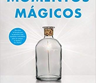 Libro "Momentos mágicos: Cómo crear experiencias que nos cambien la vida" de Chip Heath y Dan Heath