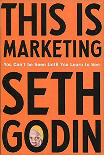 This Is Marketing: You Can't Be Seen Until You Learn to See" de Seth Godin